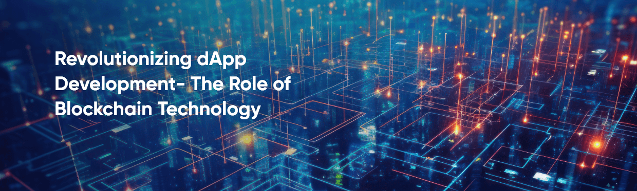 Revolutionizing dApp Development- The Role of Blockchain Technology