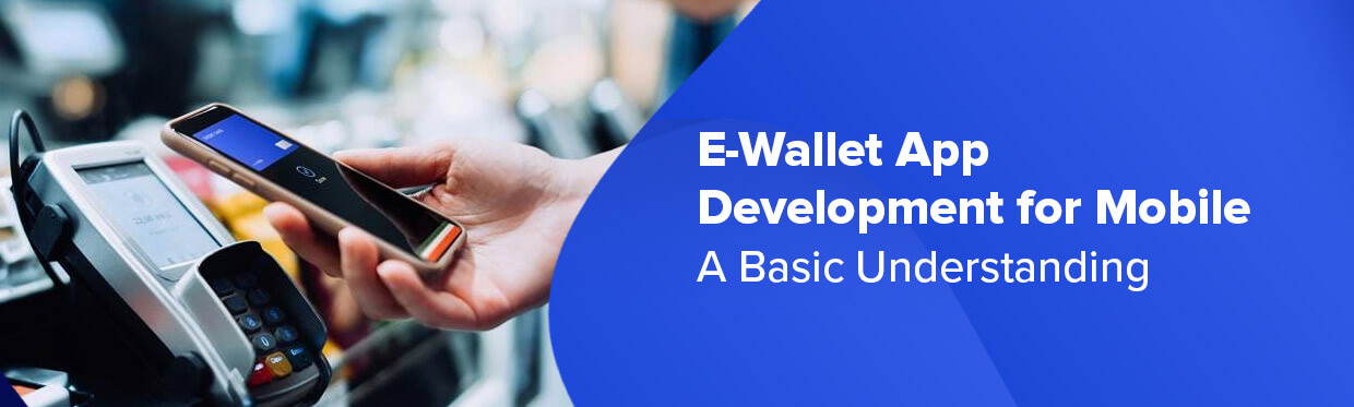 EWallet App Development for Mobile: A Basic Understanding