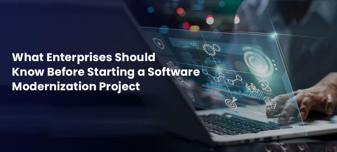 What Enterprises Should Know Before Starting a Software Modernization Project